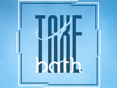 Take A Bath Typo