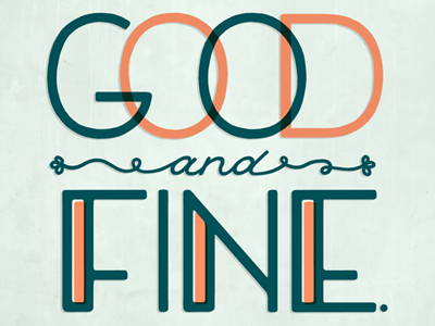 You are Good and Fine lettering quote typography