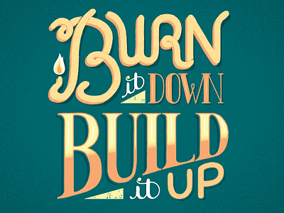 Burn It Down hand lettering lettering quote typography