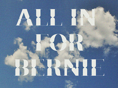 All In for Bernie bernie sanders distortion jubilat noise sky typographic art