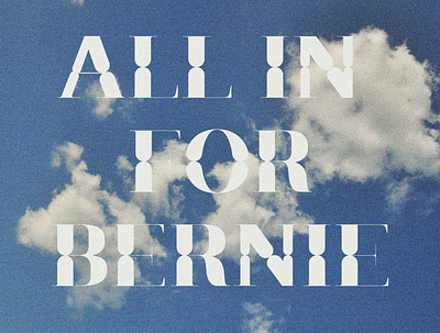 All In for Bernie bernie sanders distortion jubilat noise sky typographic art