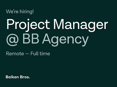 BB is hiring a Project Manager! apply balkan bros bb agency hiring job new position project manager remote