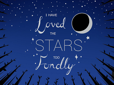 I Have Loved the Stars grapgic design illustration quotes vector