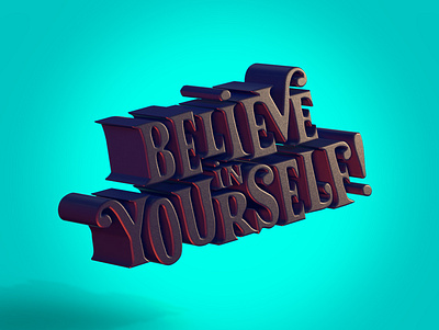 Believe in Yourself! 3dart 3dtype 3dtypo 3dtypography adobe dimension design font font design graphic design graphicdesign lettering logo typography