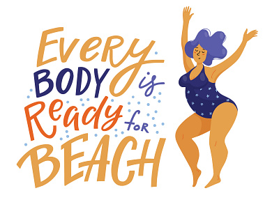 Every body is ready for beach! body positive body positivity flat girl illustration lettering vector vector illustration woman