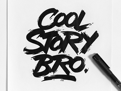 Cool Story Bro 9gag brush coolstorybro custom expressive handmade lettering typography