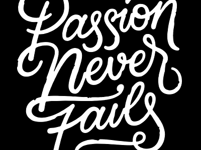 Passion Never Fails cursive custom expressive lettering passion rough typography vector