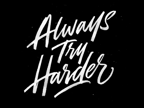 Always Try Harder by Max Pirsky on Dribbble