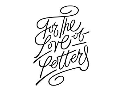 For the Love of Letters 2 calligraphy custom fortheloveofletters lettering type typography vector
