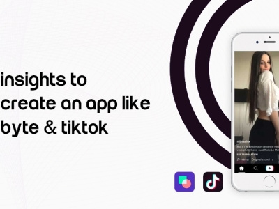 Insights to Create an App like Byte and TikTok app developers app development company app like tiktok mobile app development