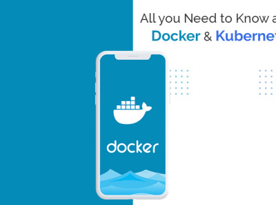 All you need to know about Kubernetes and Docker before Deployme