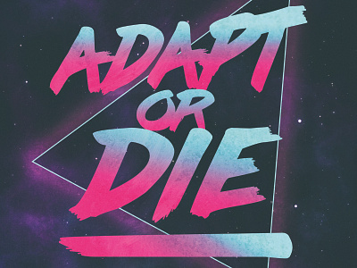 Adapt Or Die 80s synthwave illustration inspiration quote