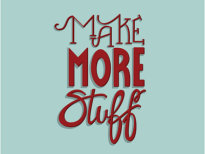 Make More Stuff fun lettering stuff typography