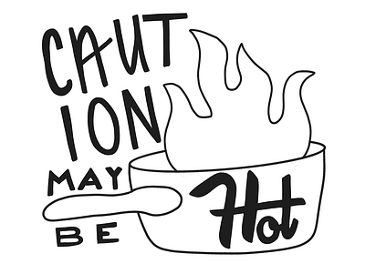 Caution: May Be Hot caution daily dailydrawing drawing hand lettering hot illustration lettering