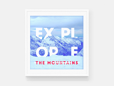 Explore the mountains cold explore fonts landscape mountain mountains nature places snow tour type typography