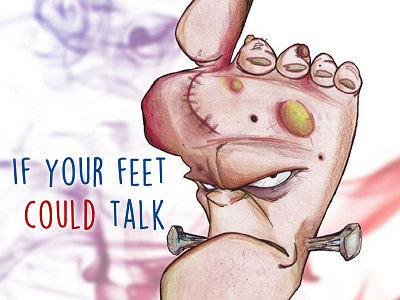 If your feet could talk ad advertising advertising campaign campaign cartoon character design characterdesign color digital disney disney art draw fun fun art funny hand draw health illustration medical app pencil