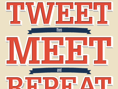 Tweet Meet Repeat extrude poster tweetup typography