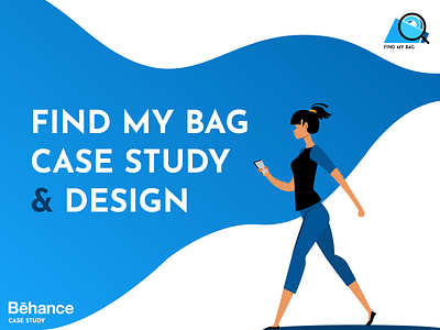 FIND MY BAG CASE STUDY & DESIGN ( CONCEPT )