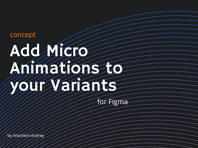 Add Micro Animation to yours Variants. Concept. animation app concept dark design figma idea interface prototype