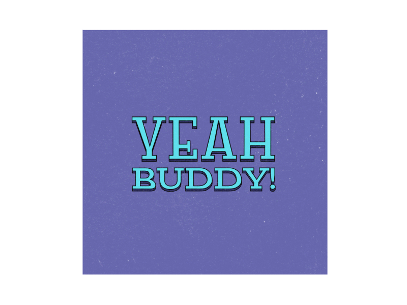 Yeah Buddy! 2d 2danimation buddy coleman font font awesome font design gif loop motion ronnie yeah yeah buddy