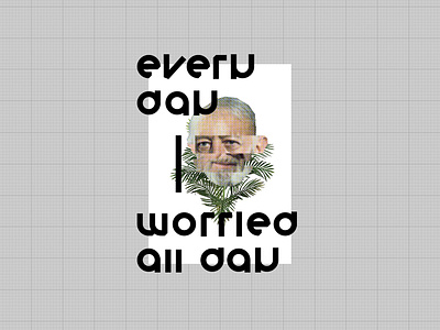 I worried all day / poster collage font quote type typography worried