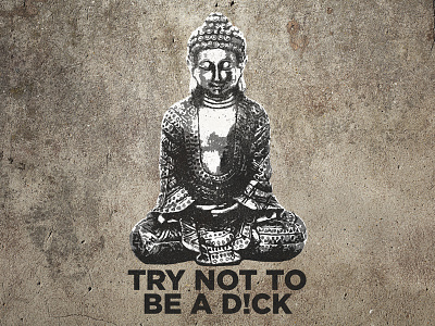 Just try buddha karma mantra print art stencil try not to be a dick