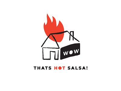 Wow Thats Hot Salsa! House hot house salsa! thats wow