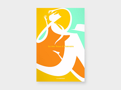 Tu me fous à l'envers abstract art book colorful cover design drawing editorial flat illustration line love minimal orange shapes yellow