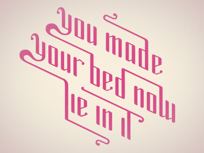 You Made Your Bed