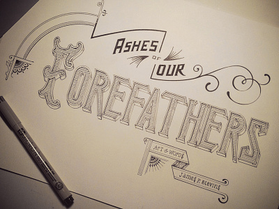 Ashes of Our Forefathers Inked 4chambers calligraphy copic crosshatching design engraving filament forefathers handdrawn illustration ink lettering ornate penmanship pentel swash type typography