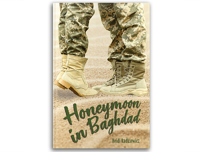 Honeymoon In Baghdad book cover proposal army bagdad book cover military romance national guard romance true story