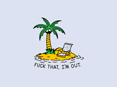 Fuck that, I'm out! beach chair coconut doodle happy holiday icon icondesign illustration island ocean palm sport summer sun surf swim tattoo vacation water