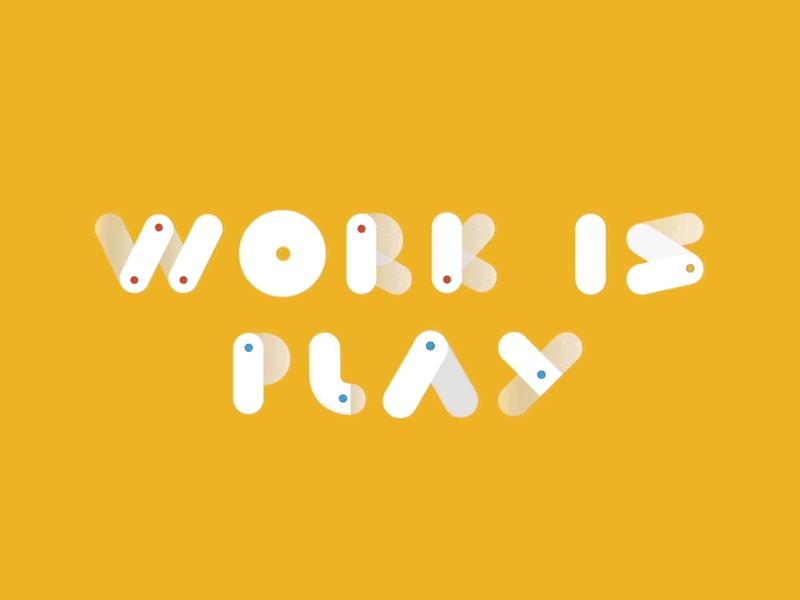 Work Is Play animated type animation motion motion design motion graphics typography typography design