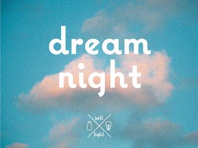 Dream Night • Salt&Light branding cloud clouds dream eastgate grain light salt salt and light saltlight