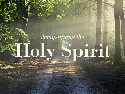 Demystifying The Holy Spirit eastgate forest gravel holy holy spirit jungle road sermon spirit tree
