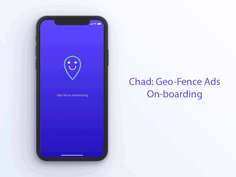 Chad - Geo-fence: On Boarding ads advertise advertisement advertiser advertising business messaging messengers mobile mobile animation photoshop principle social media social media app ui ui ux