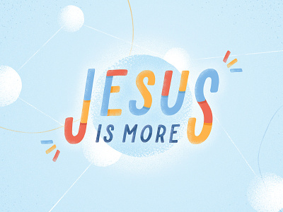 Jesus Is More church custom type illustration jesus jesus is more sermon sermon series type