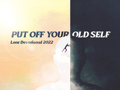 Put Off Your Old Self church dark devotional illustration lent light new new self old old self put off self sermon