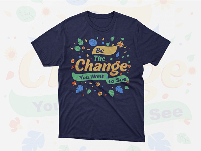 be the change you want to see ( t-shirt design) change colorful rose t shirt design