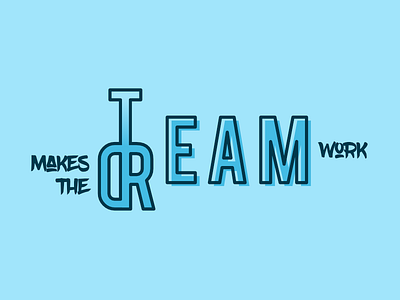 Team work makes the Dream work dream logo playoff team team work typography work