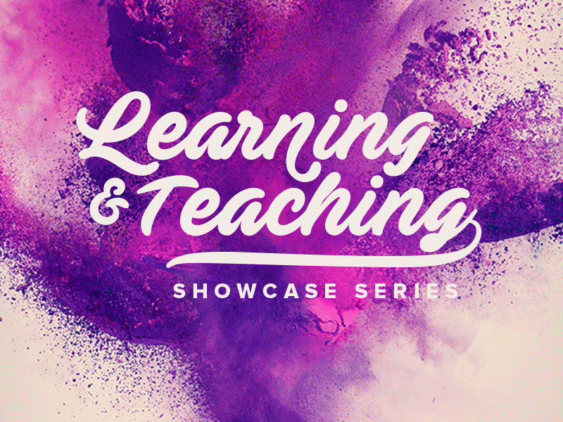 Learning & Teaching showcase series colourful promotion graphic design typography