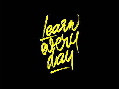 LEARN EVERY DAY calligraphy design graphic design handlettering handtype hanwritten lettering type typography