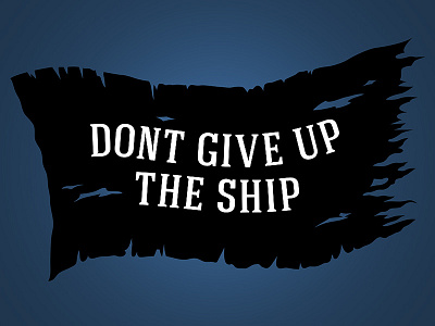 Pirate Flag: Don't Give Up The Ship flag illustration pirate torn vector