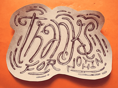 Thanks for nothin' fun hand lettering hand type lettering ligatures orange pencil sans script sketch type typography