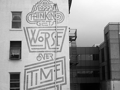 Sloppy Thinking Gets Worse Over Time jenny holzer lettering typography