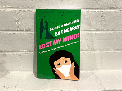 Book Cover: Gained A Daughter But Nearly Lost My Mind
