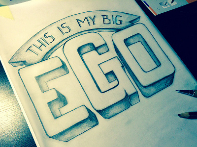 This is my big ego ego font lettering pencil sketch type typography