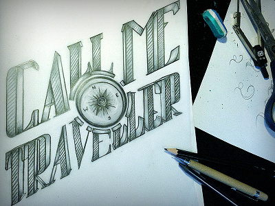 Call Me Traveller compass font lettering pencil skecth travel type typography