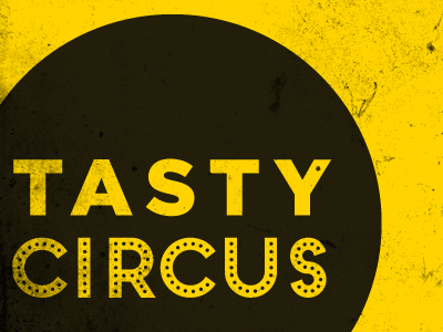 Tasty Circus V2 black bold circle circus grunge tasty yellow