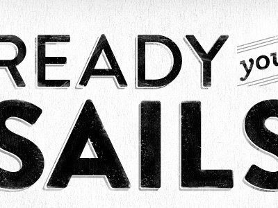 Ready Your Sails black and white practice texture typography